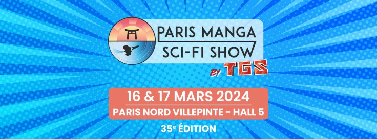 Reportage : Paris Manga Sci-Fi Show 2024